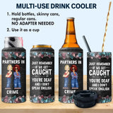 Personalized Partners In Crime Just Remember If We Get Caught You're Deaf And I Don't Speak English Can Cooler 16oz Printed MTKVH2306