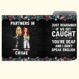 Personalized Partners In Crime Just Remember If We Get Caught You're Deaf And I Don't Speak English Can Cooler 16oz Printed MTKVH2306