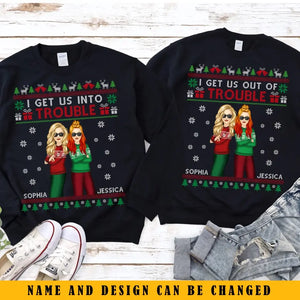 Personalized I Get Us Into Trouble Sweatshirt Printed LDMKVH23934