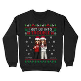 Personalized I Get Us Into Trouble Sweatshirt Printed LDMKVH23934