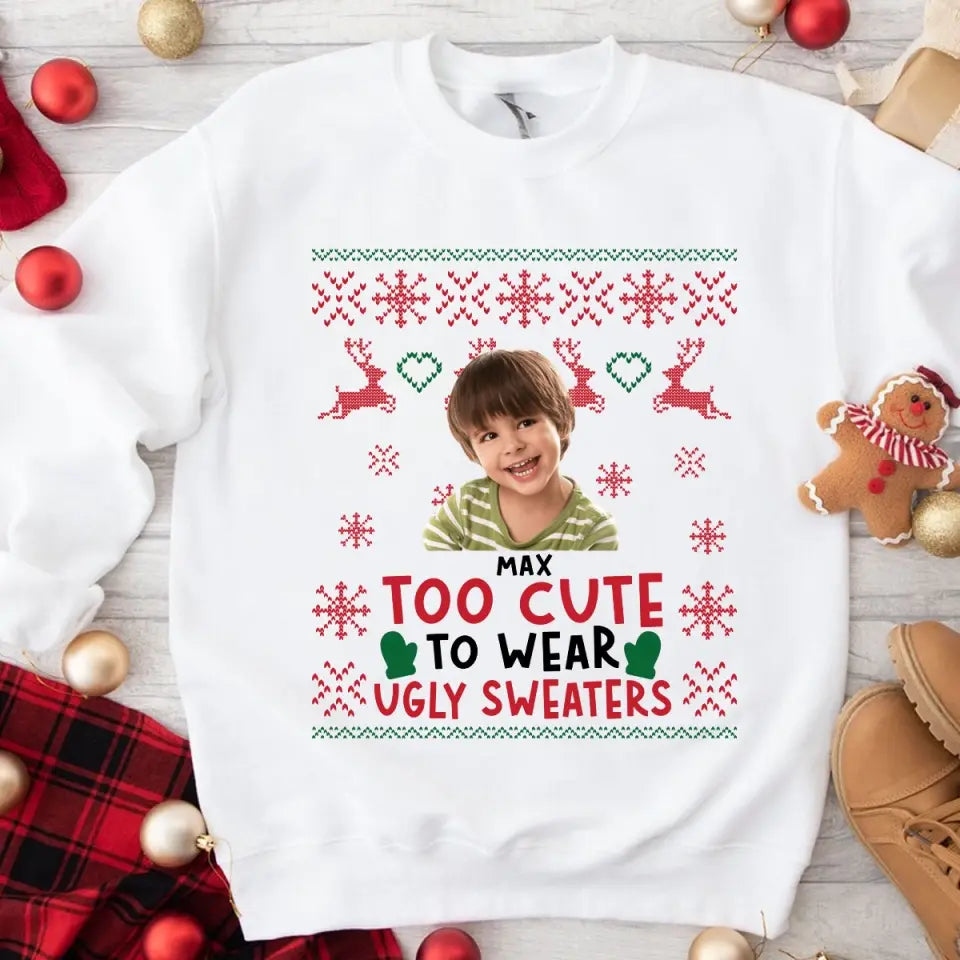 Personalized Too Cute To Wear Ugly Sweaters Christmas Gift Sweater Printed NTMTLVA231036
