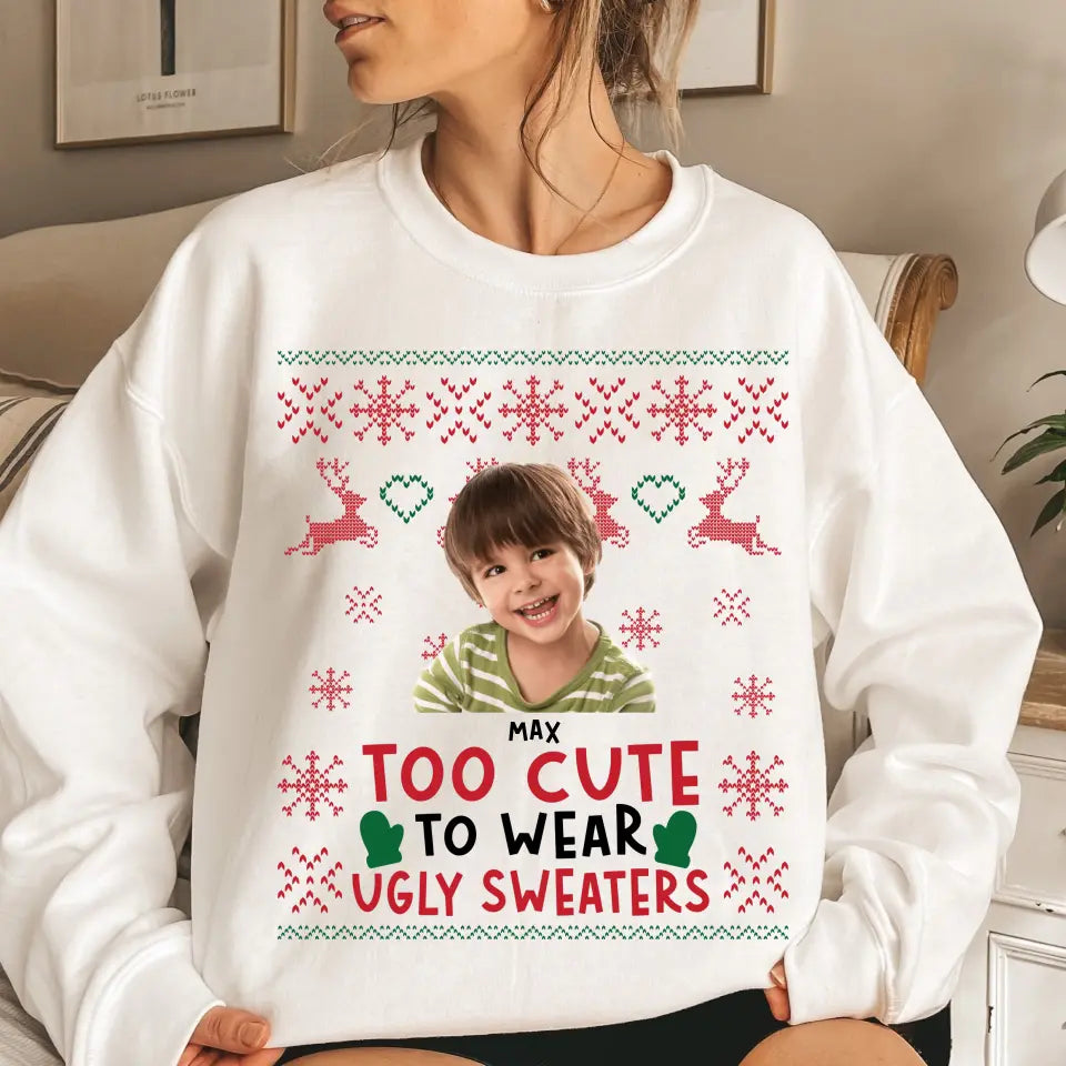 Personalized Too Cute To Wear Ugly Sweaters Christmas Gift Sweater Printed NTMTLVA231036