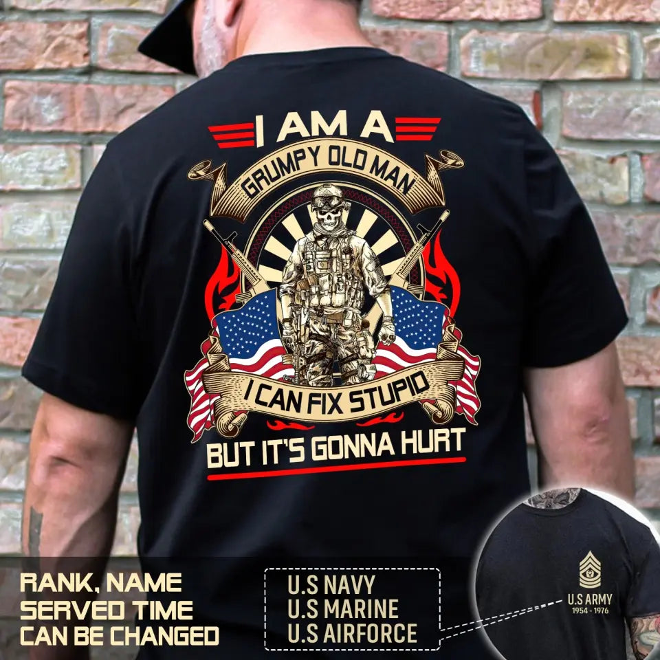 Personalized I Am A Grumpy Old Man I Can Fix Stupid But It's Gonna Hurt Custom US Rank & Served Time T-shirt Printed LVA231302