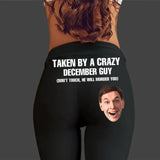 Personalized Taken By A Crazy December Guy Don't Touch He Will Murder You Printed Legging HN231357