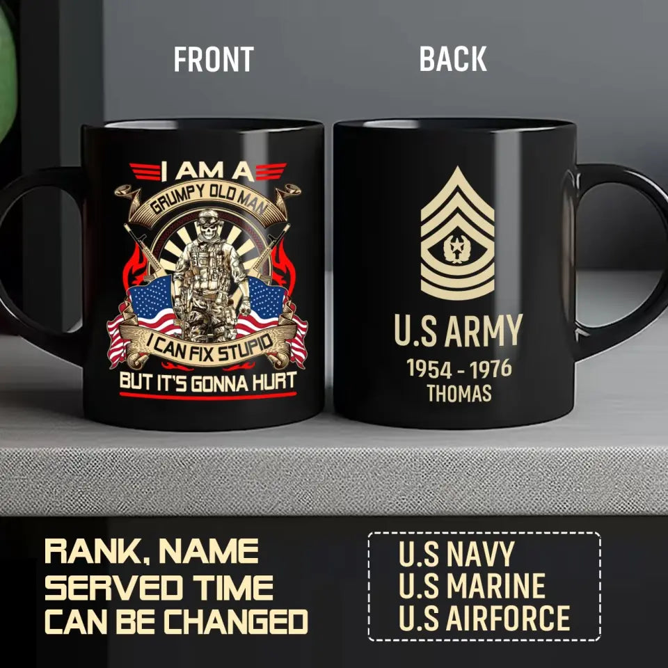 Personalized I Am A Grumpy Aold Man I Can Fix Stupid But It's Gonna Hurt US Army Rank Camo Black Mug Printe LVA231354