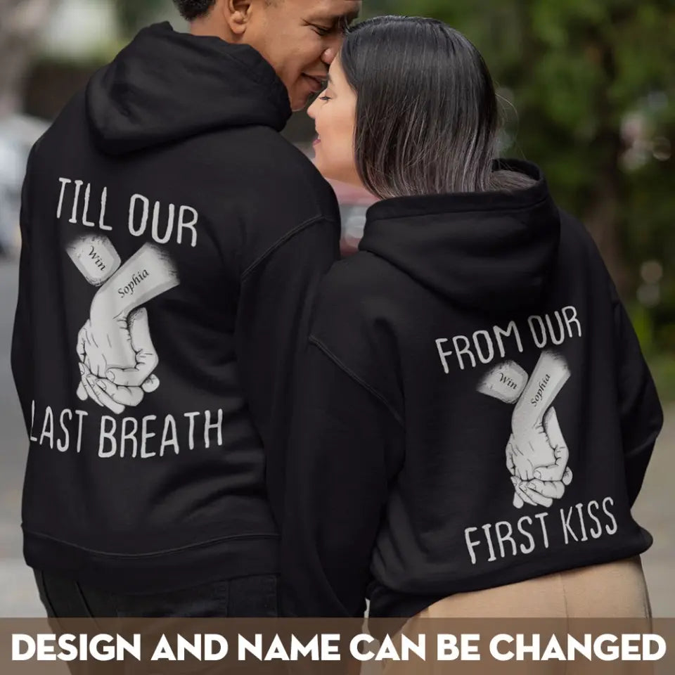 Personalized Till Our Last Breath From Our First Kiss Couple Hoodie 2D Printed HN1709