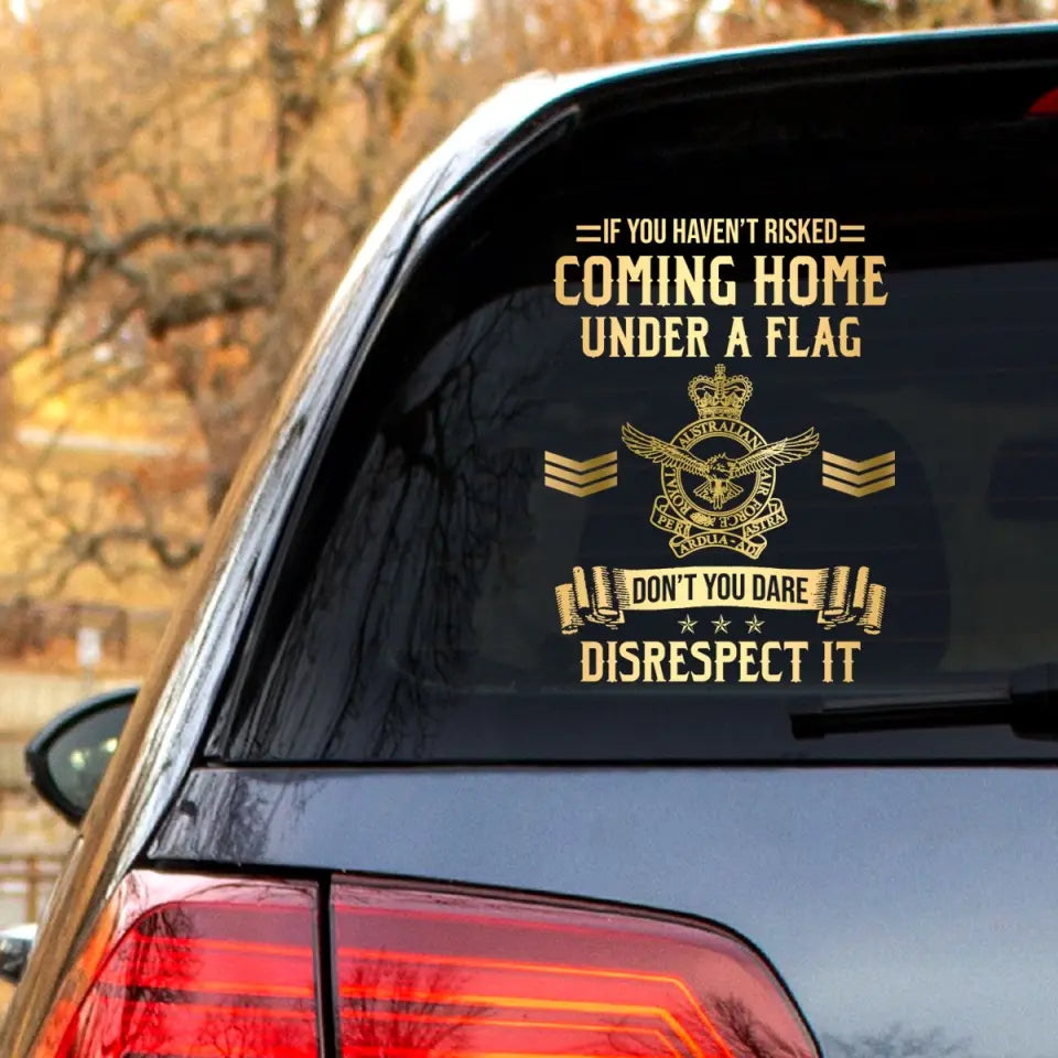 Personalized If You Haven't Risked Coming Home Under A Flag Don't You Dare Disrespect It Canadian Veteran Rank Camo Decal Printed AHLVA24269