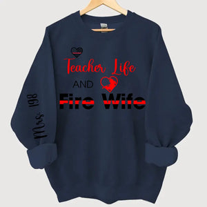 Personalized Teacher Life And Fire Wife Sweatshirt Printed QTKH24361