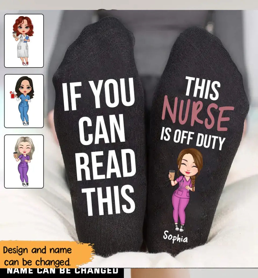 Personalized If You Can Read This This Nurse Is Off Duty 3D Sock Printed HN24423