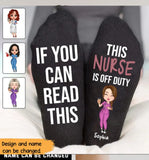 Personalized If You Can Read This This Nurse Is Off Duty 3D Sock Printed HN24423