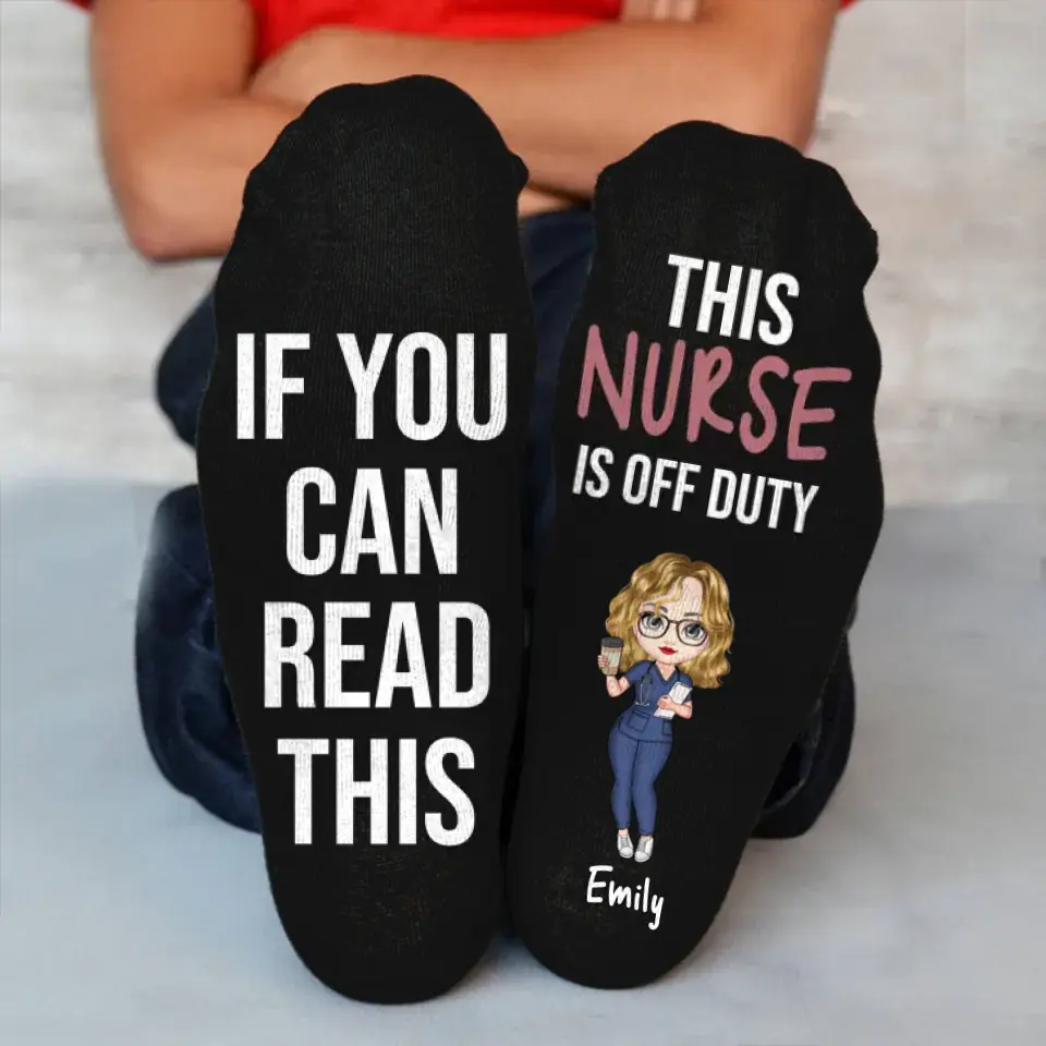 Personalized If You Can Read This This Nurse Is Off Duty 3D Sock Printed HN24423