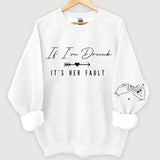 Personalized If I'm Drunk It's Her Fault Bestie Gift Sweatshirt Printed VQ24508