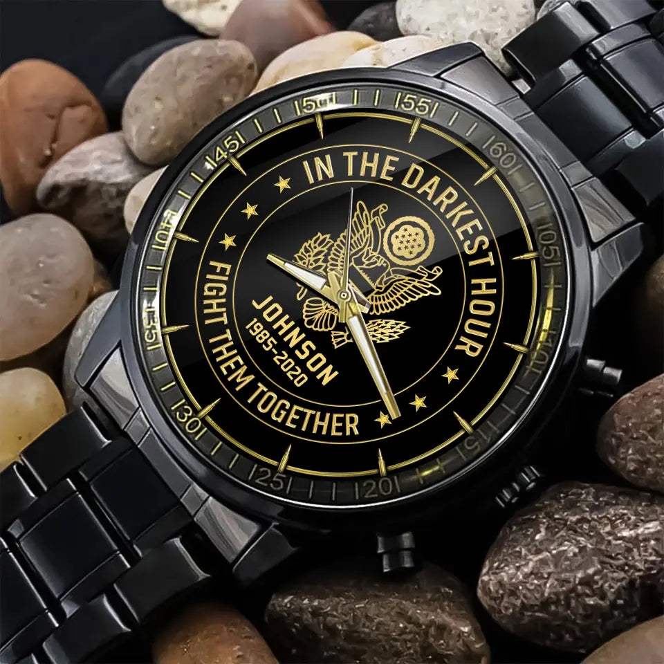 Personalized US Military In The Darkest Hour Fight Them Together Watch Printed 24681AHVA