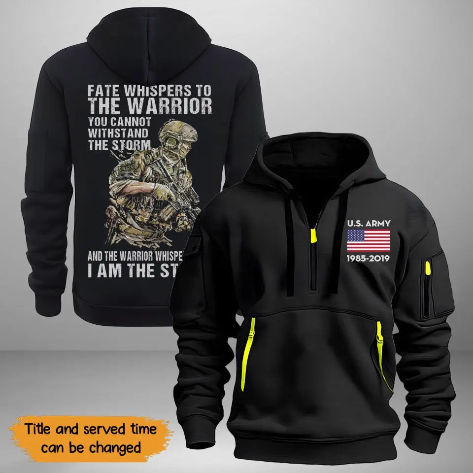 Personalized US Army Fate Whispers To The Warrior you Cannot Withstand The Storm Quarter Zip Hoodie 2D Printed KVH241016