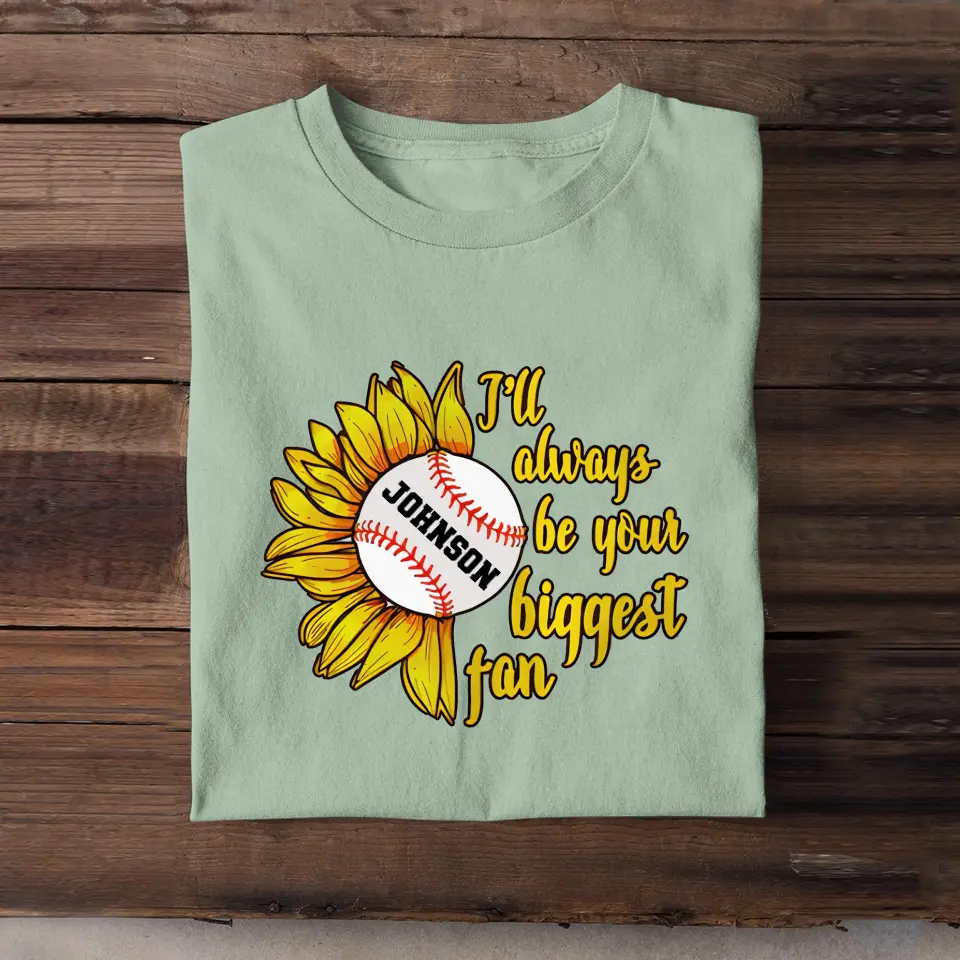 Personalized Sunflower Baseball I'll Always Be Your Biggest Fan T-shirt Printed QTVQ241196