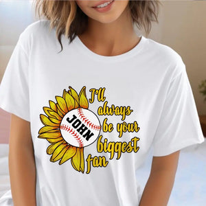 Personalized Sunflower Baseball I'll Always Be Your Biggest Fan T-shirt Printed QTVQ241196