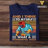 Personalized And I Think To Myself What A Wonderful Weld Welder Name T-shirt Printed KVH241920