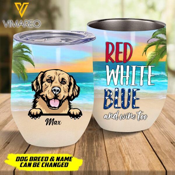 RED WHITE BLUE AND WINE TOO WITH DOG CUSTOM WINE TUMBLER