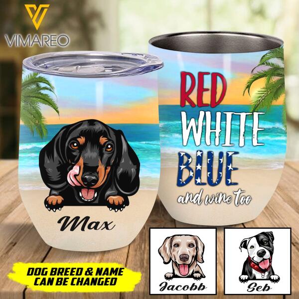 RED WHITE BLUE AND WINE TOO WITH DOG CUSTOM WINE TUMBLER