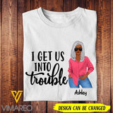 Personalized I Get Us ... Trouble Tshirt Printed AUG-HQ06