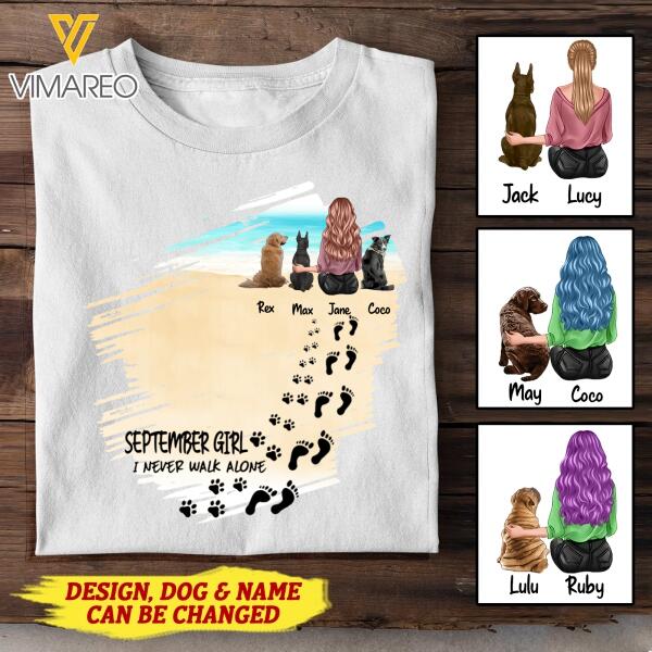 CUSTOMIZED SEPTEMBER GIRL AND DOG I NEVER WALK ALONE TSHIRT FOR WOMEN