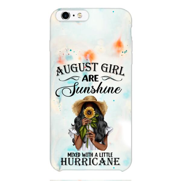 Personalized August Girl Are Sunshine Phone Case JUL-DT09