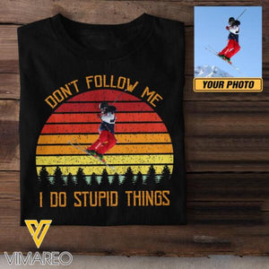 PERSONALIZED DON'T FOLLOW ME I DO STUPID THINGS SKIING PHOTO UPLOAD HOODIE / TSHIRT QTHC0912