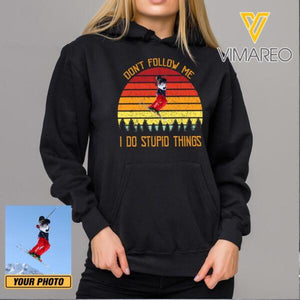 PERSONALIZED DON'T FOLLOW ME I DO STUPID THINGS SKIING PHOTO UPLOAD HOODIE / TSHIRT QTHC0912