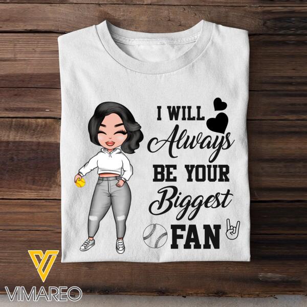 PERSONALIZED I WILL ALWAYS BE YOUR BIGGEST FAN SOFTBALL TSHIRT TNDT1901