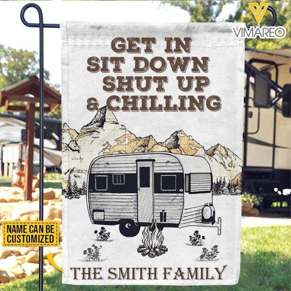 Personalized Get In Sit Down Shut Up & Chilling Garden Flag 22JAN-LN20