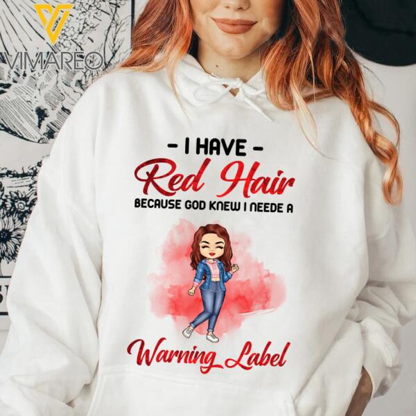 PERSONALIZED I HAVE RED HAIR WARNING LABEL WHITE TSHIRT / HOODIE QTDT2601