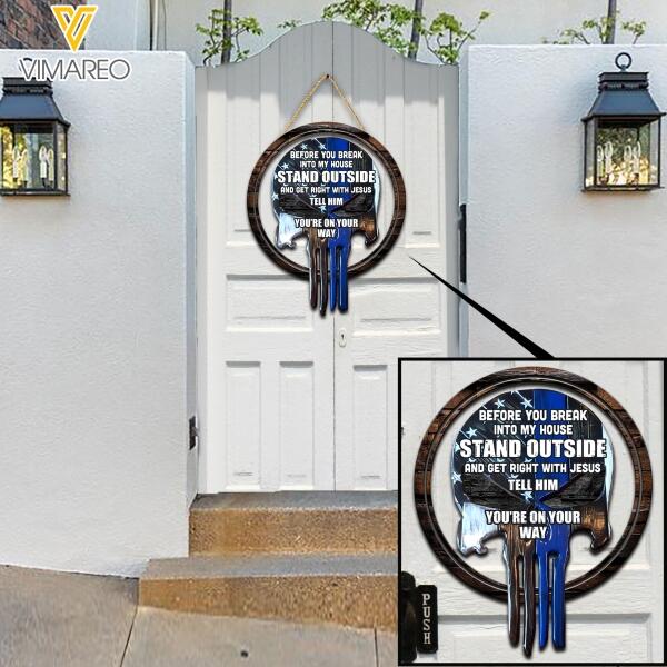 PERSONALIZED BEFORE YOU BREAK INTO MY HOUSE STAND OUTSIDE AND GET RIGHT WITH JESUS TELL HIM WOOD SIGN 22JAN-HQ28