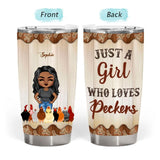 Personalized Just A Girl Who Loves Peckers Tumbler Printed 22JAN-HQ07