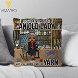 PERSONALIZED A SOMEDAY I WILL BE AN OLD LADY WITH A HOUSE FULL OF YARN PILLOW 22JAN-DT07
