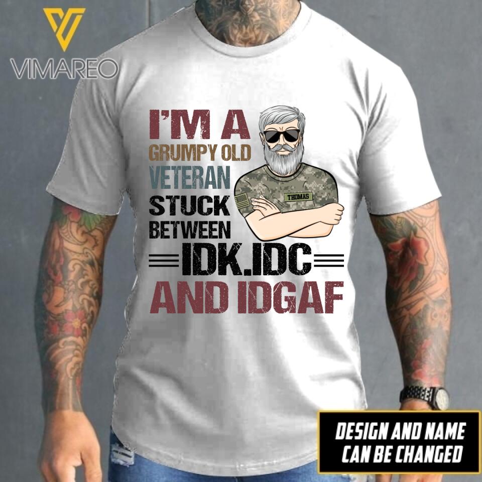 Personalized I'm A Grumpy Old Veteran Stuck Between IDK IDC And IDGAF Tshirt Printed 22FEB-HQ23