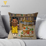 PERSONALIZED A WOMAN CANNOT SURVIVE ON BOOKS ALONE PILLOW 22JAN-HC07