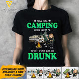 PERSONALIZED NEVER TAKE CAMPING ADVICE FROM ME END UP DRUNK TSHIRT QTDT0703