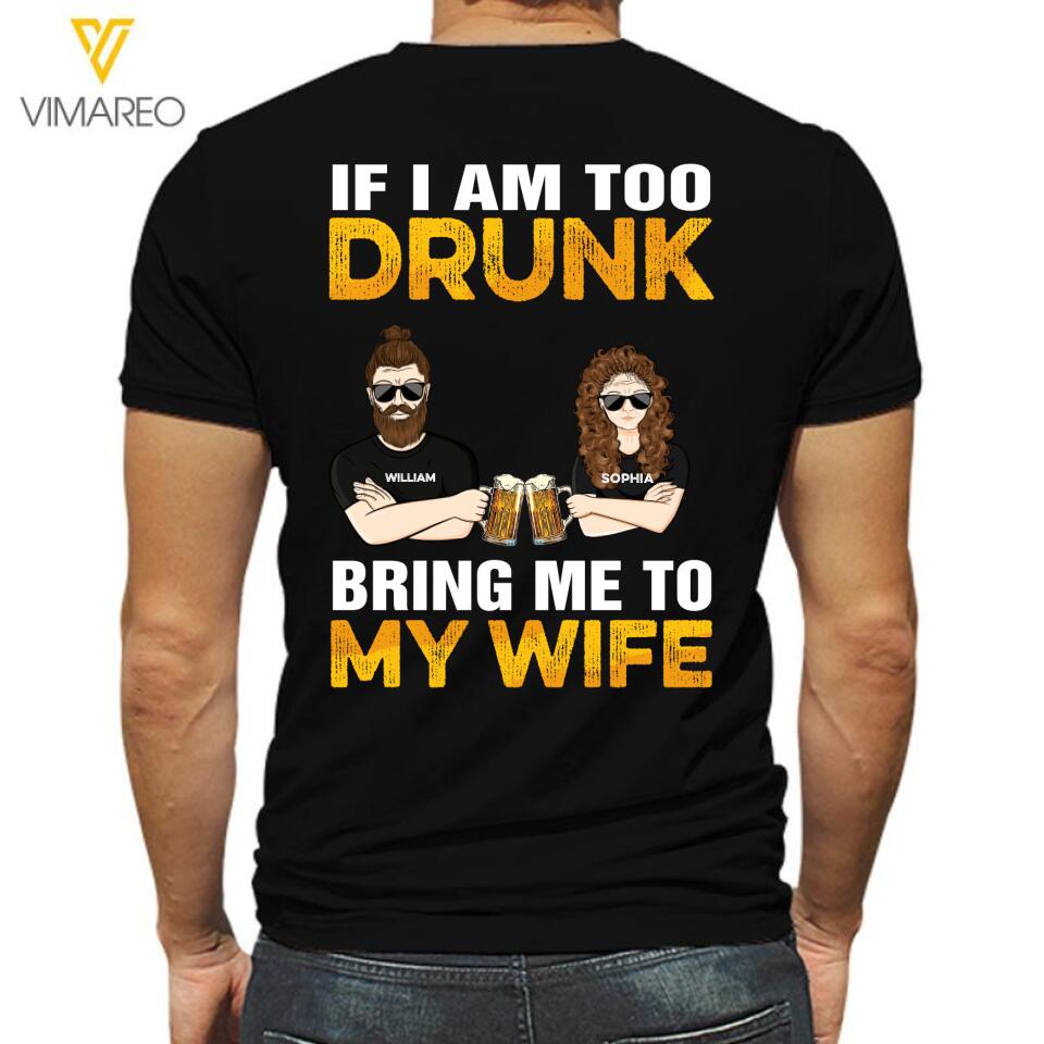 PERSOANLIZED IF I AM DRUNK TOO BRING ME TO MY WIFE TSHIRT QTDT0903
