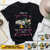 PERSOANLIZED THERE'S NO SUCH THING AS TOO EARLY TO DRINK WHEN CAMPING TSHIRT QTVQ0903