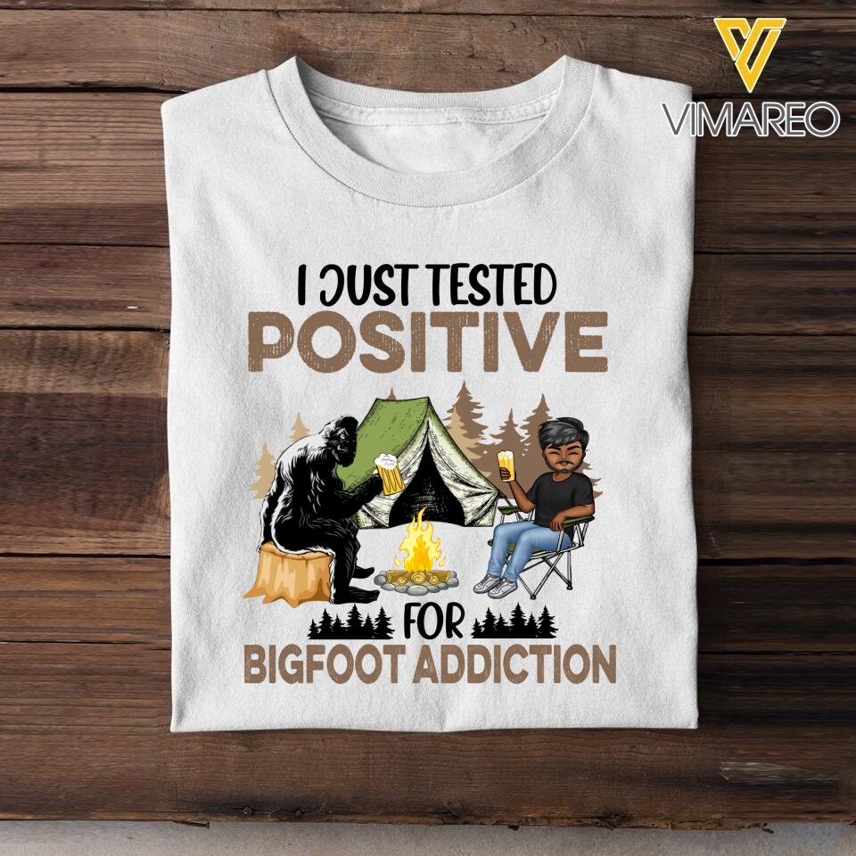 PERSONALIZED I JUST TESTED POSITIVE FOR BIGFOOT ADDICTION CAMPING TSHIRT QTDT0903