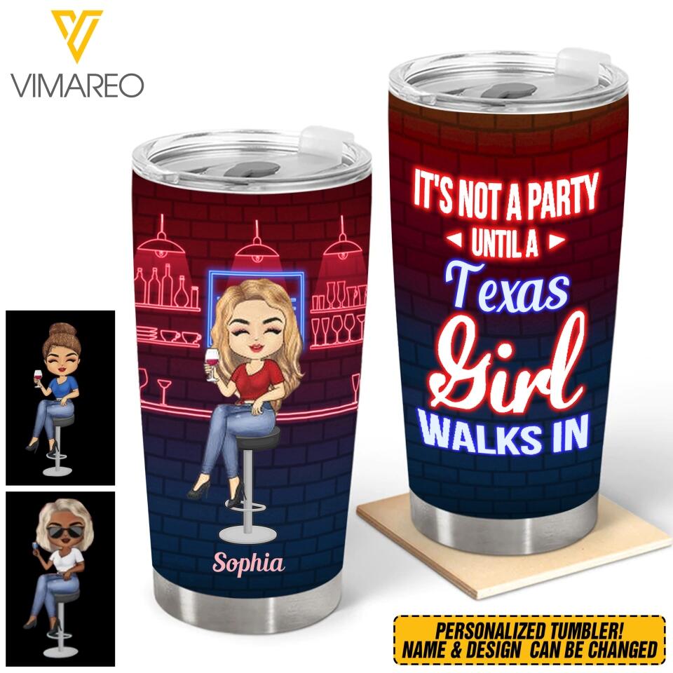 DH Personalized It's Not A Party Until A Texas Girl Walks In Tumbler Printed 22MAR-QH10