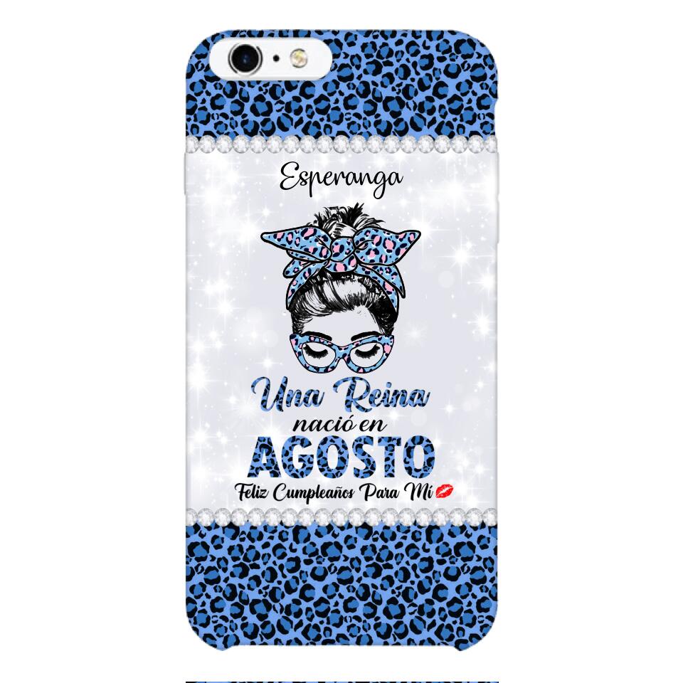 Personalized Una Reina Nacio En Agosto Phone Case Printed 22APR-HC13