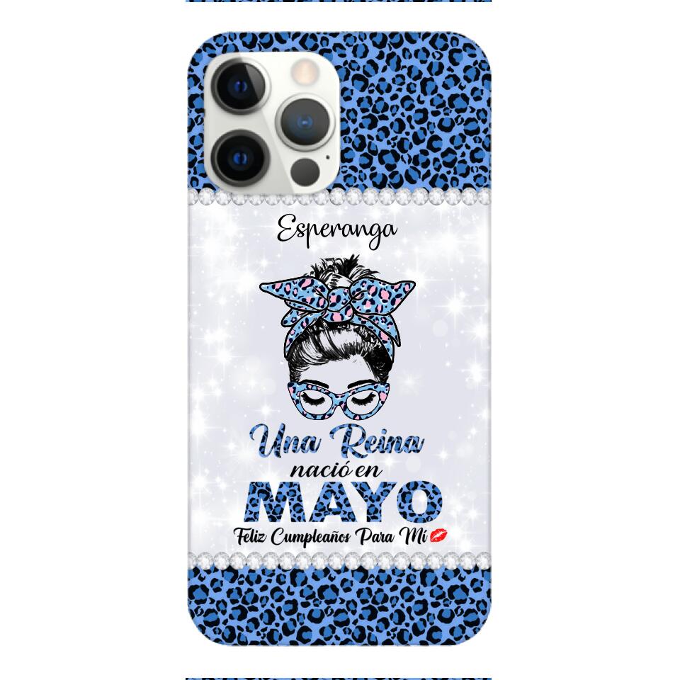 Personalized Una Reina Nacio En Mayo Phone Case Printed 22APR-HC13