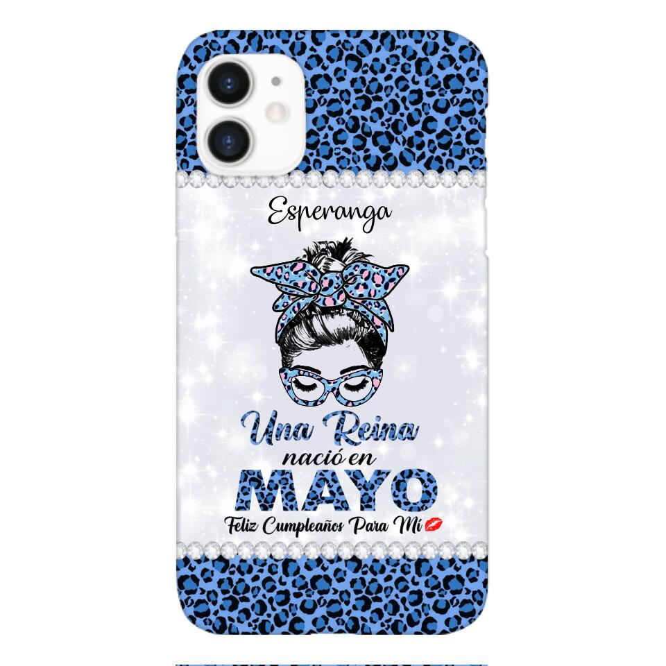 Personalized Una Reina Nacio En Mayo Phone Case Printed 22APR-HC13