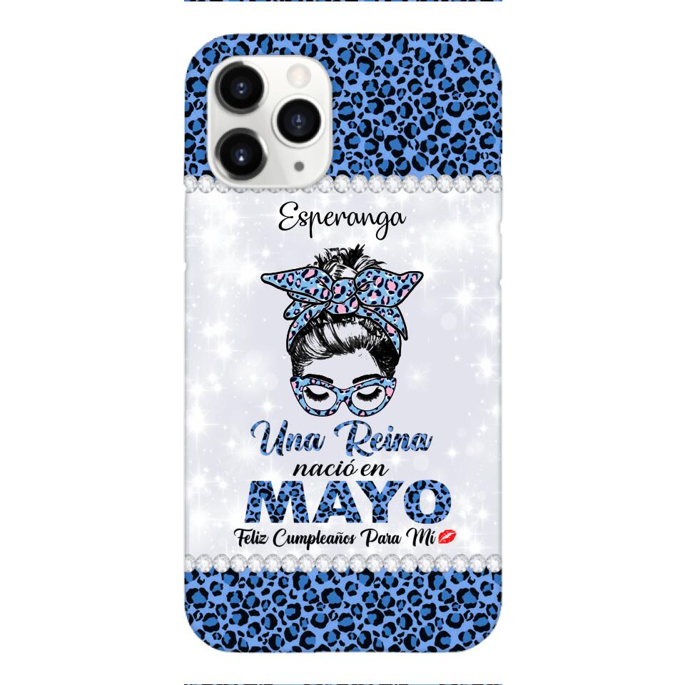 Personalized Una Reina Nacio En Mayo Phone Case Printed 22APR-HC13