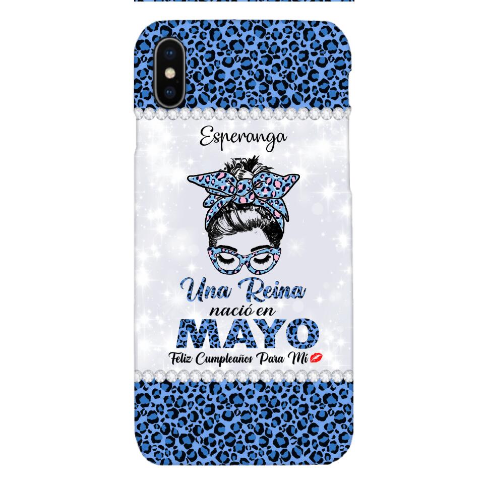 Personalized Una Reina Nacio En Mayo Phone Case Printed 22APR-HC13