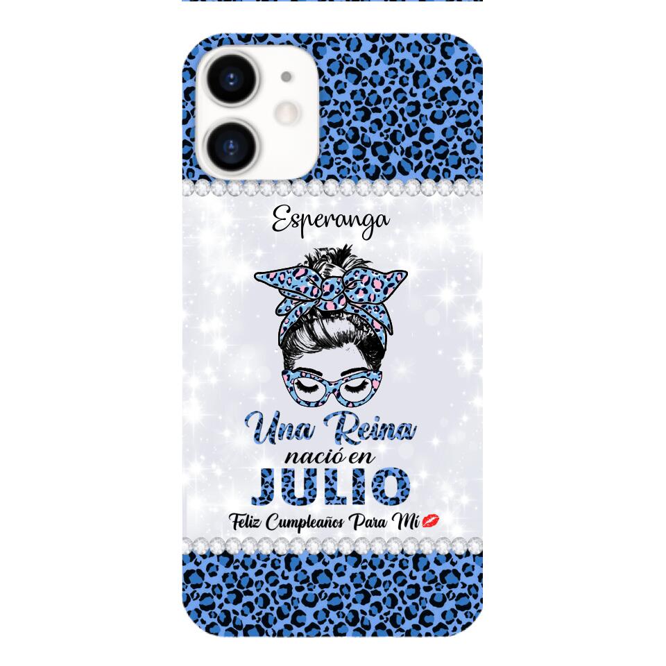 Personalized Una Reina Nacio En Julio Phone Case Printed 22APR-HC13
