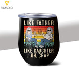 Personalized Like Father Like Daughter Wine Tumbler Printed 22APR-VQ14