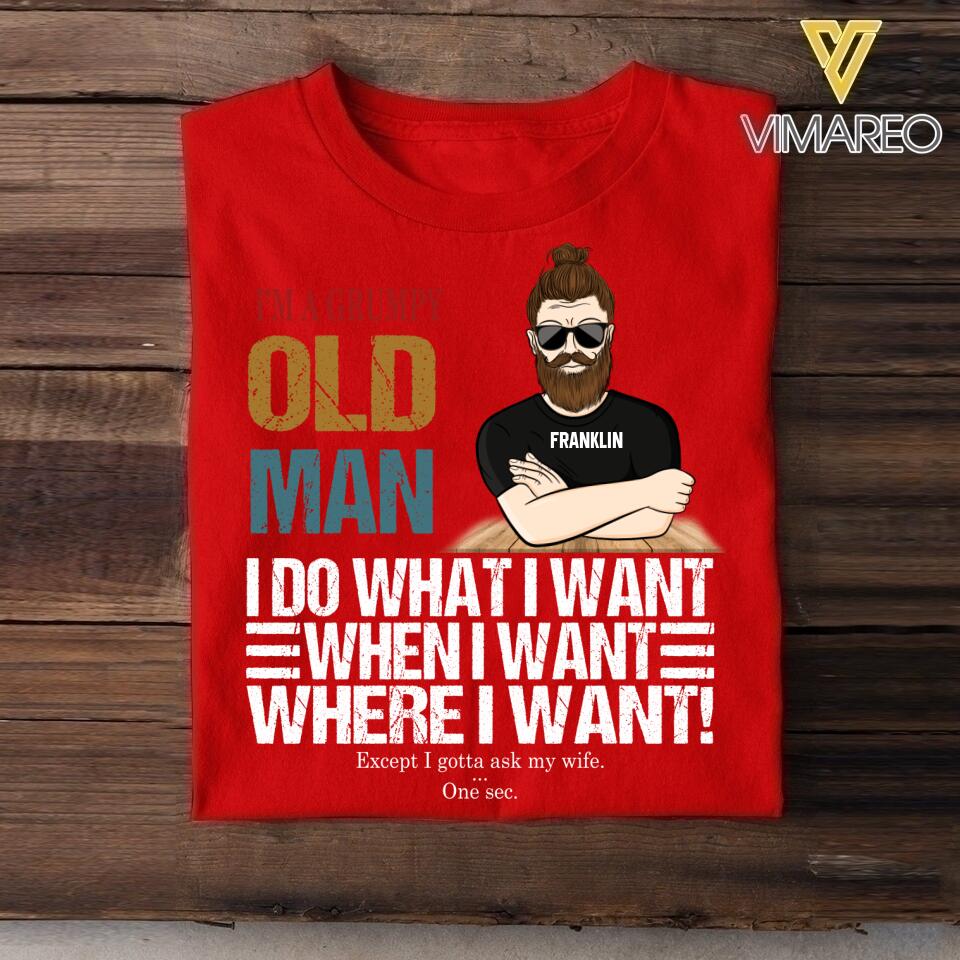 PERSONALIZED I'M A GRUMPY OLD MAN I DO WHAT I WANT TSHIRT QTDT1504