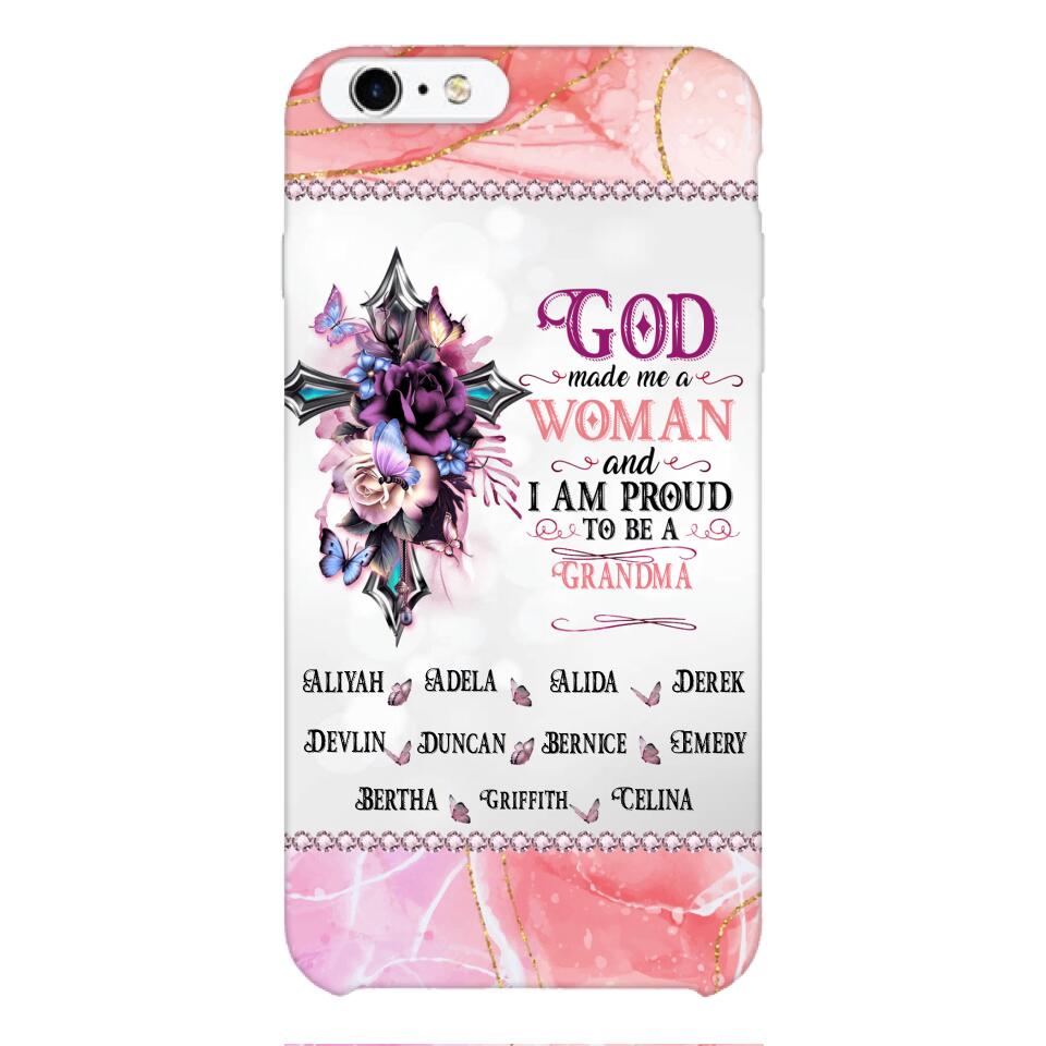 PERSONALIZED GOD MADE ME A WOMAN GRANDMA PHONECASE 3T 1604